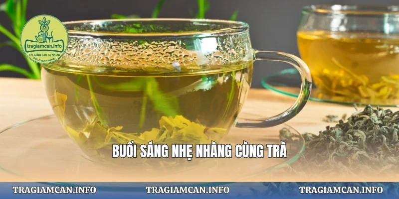 Buổi sáng nhẹ nhàng cùng trà