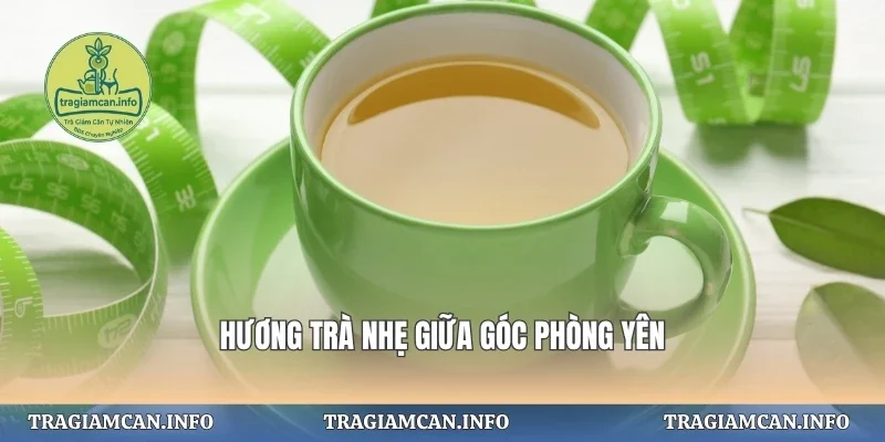 Hương trà nhẹ giữa góc phòng yên