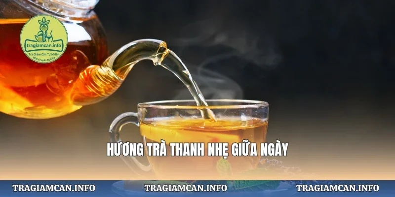 Hương trà thanh nhẹ giữa ngày