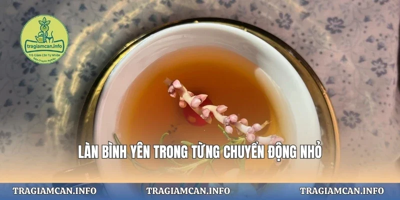 Làn bình yên trong từng chuyển động nhỏ
