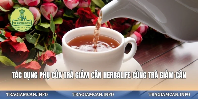 Tác Dụng Phụ Của Trà Giảm Cân